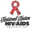 Promotional materials for National Native HIV/AIDS Awareness Day 2024
